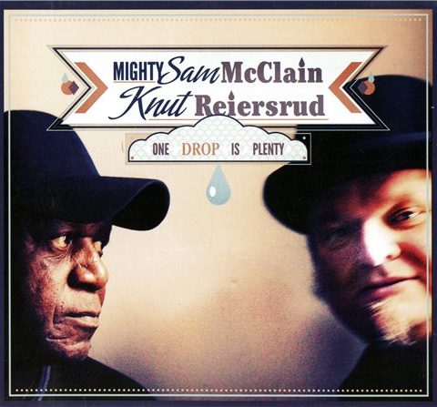 Mighty Sam McClain and Knut Reiersrud - One Drop is Plenty (2011)