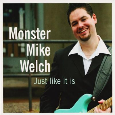 Monster Mike Welch - Just Like It Is (2007)