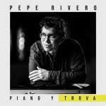Pepe Rivero - Piano y Trova (2023)