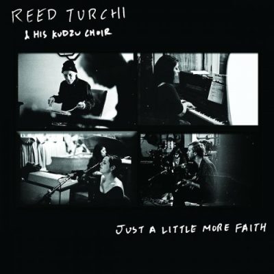 Reed Turchi & His Kudzu Choir - Just a Little More Faith (2023)