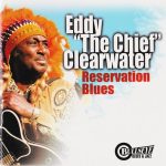 Eddy "The Chief" Clearwater - Reservation Blues (2000)