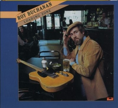 Roy Buchanan - Loading Zone (1977)