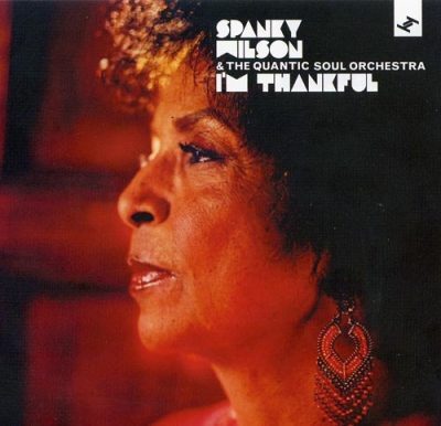 Spanky Wilson & the Quantic Soul Orchestra - I'm Thankful (2006)