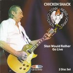 Stan Webb's Chicken Shack - Stan Would Rather Go Live (2008)