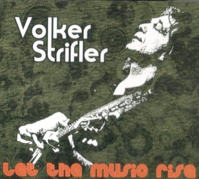 Volker Strifler - Let The Music Rise (2011)