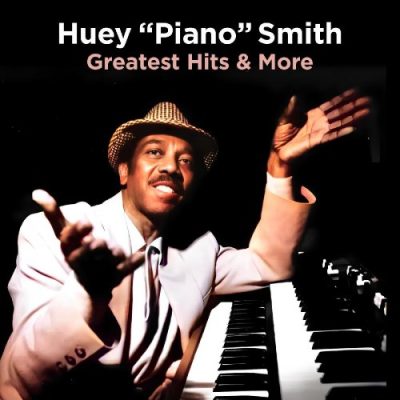 Huey "Piano" Smith - Greatest Hits & More (2023)