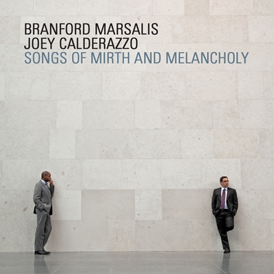 Branford Marsalis & Joey Calderazzo - Songs of Mirth and Melancholy (2011)