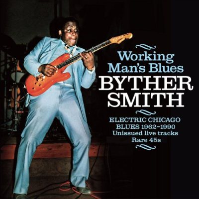 Byther Smith - Working Man's Blues-Electric Chicago Blues 1962-1990 (2023)