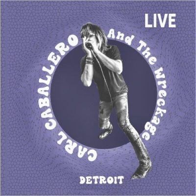 Carl Caballero & The Wreckage - Live (Detroit) (2023)