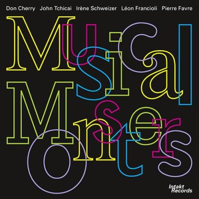 Don Cherry, John Tchicai, Irene Schweizer, Leon Francioli, Pierre Favre - Musical Monsters (2016)