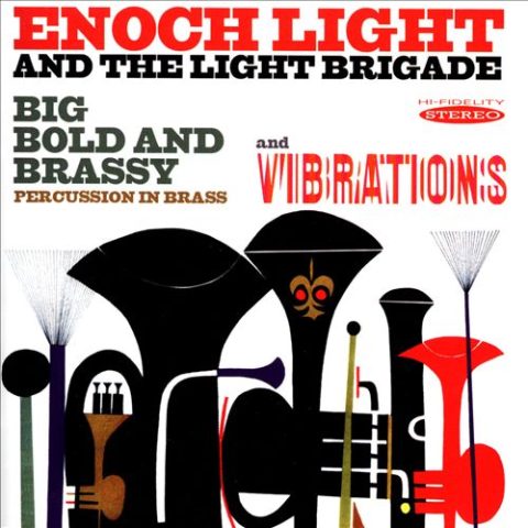 Enoch Light and The Light Brigade - Big Bold and Brassy & Vibrations (2013)