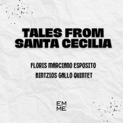 Floris Marciano Esposito Bintzios Gallo Quintet - Tales from Santa Cecilia (2023)