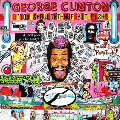 George Clinton - You Shouldn't-Nuf Bit Fish (1983/2015)