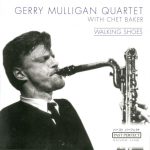Gerry Mulligan Quartet with Chet Baker - Walking Shoes (2001)