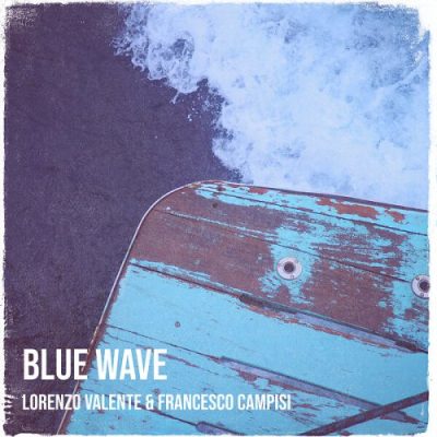 Lorenzo Valente & Francesco Campisi - Blue Wave (2023)