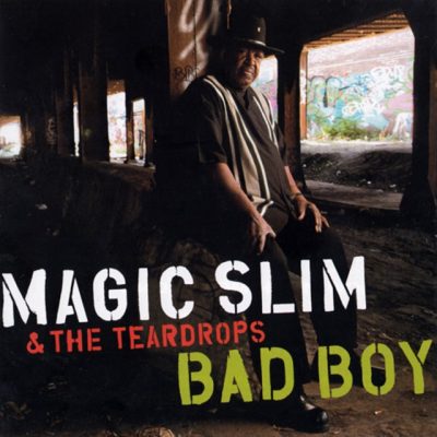 Magic Slim & The Teardrops - Bad Boy (2012)