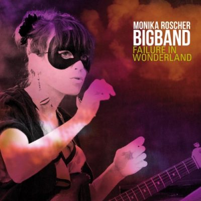 Monika Roscher Bigband - Failure in Wonderland (2012)