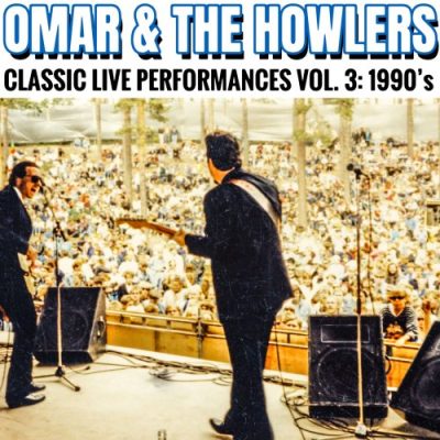 Omar And The Howlers - Classic Live Performances, Vol. 3: 1990's (2023)