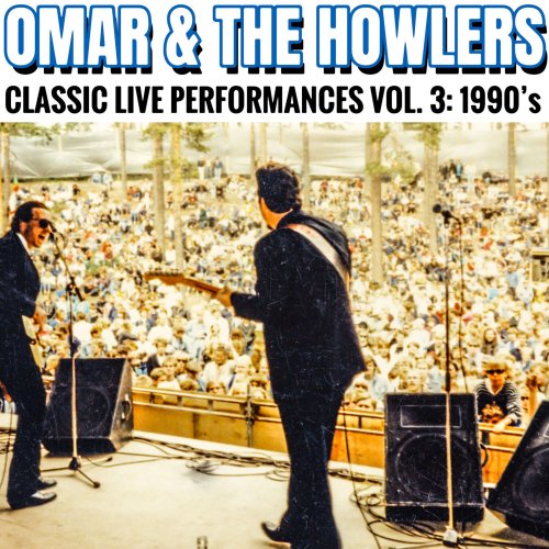 Omar And The Howlers - Classic Live Performances, Vol. 3: 1990's (2023 ...