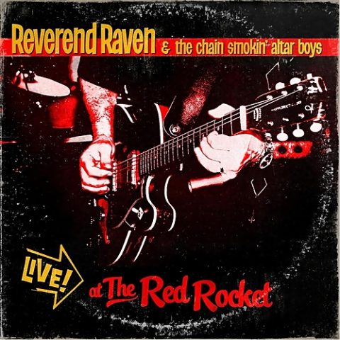 Reverend Raven & The Chain Smokin' Alltar Boys - Live At the Red Rocket (2014)