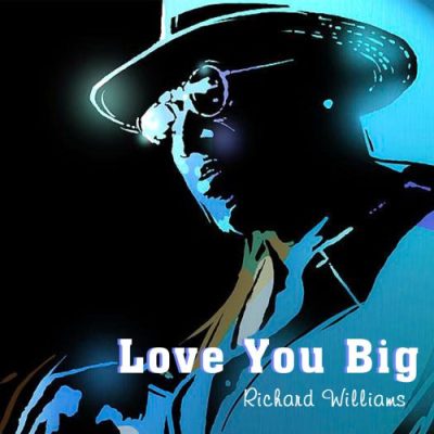 Richard Williams - Love You Big (2023)