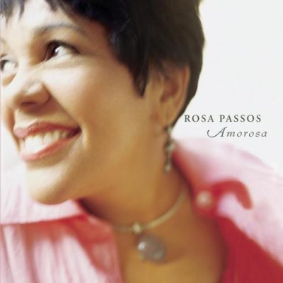 Rosa Passos - Amorosa (2004)