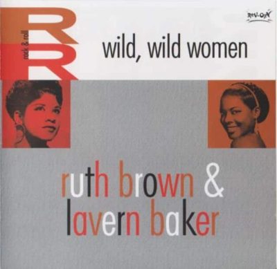 Ruth Brown & LaVern Baker - Wild, Wild Women (2006)