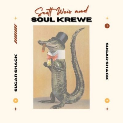 Scott Weis and Soul Krewe - Sugar Shack (2023)
