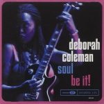 Deborah Coleman - Soul Be It! (2002)