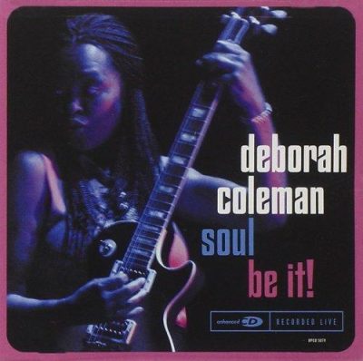 Deborah Coleman - Soul Be It! (2002)
