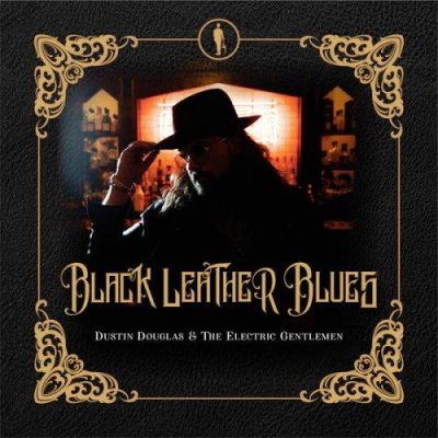 Dustin Douglas & The Electric Gentlemen - Black Leather Blues (2023)