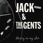 Jack Derwin & the Ragged Gents - Money in My Jar (2023)