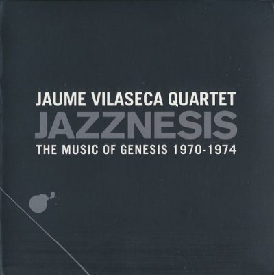 Jaume Vilaseca Quartet - Jazznesis (The Music Of Genesis 1970-1974) (2008)