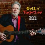 Michael Jerome Browne - Gettin' Together (2023)
