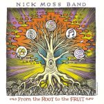 Nick Moss Band - From the Root to the Fruit (2016)