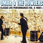 Omar & The Howlers - Classic Live Performances, Vol. 3: 1990's (2023)