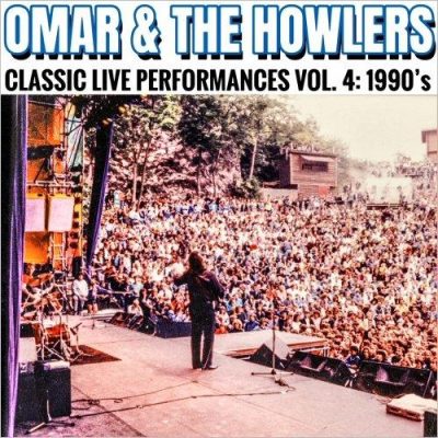 Omar & The Howlers - Classic Live Performances, Vol. 4: 1990's (2023)