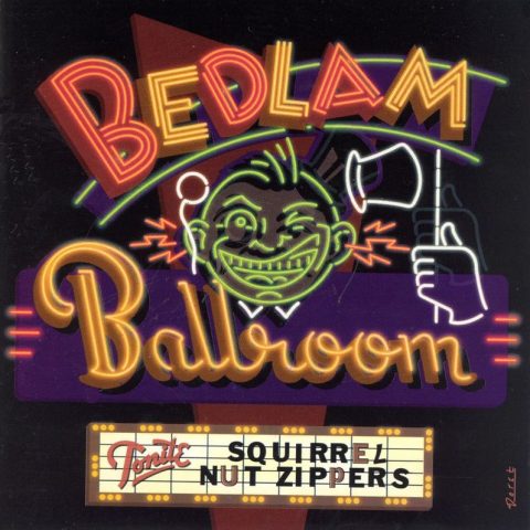 Squirrel Nut Zippers - Bedlam Ballroom (2000)
