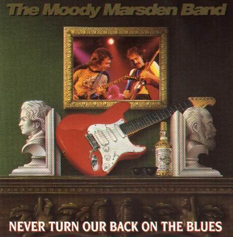 The Moody Marsden Band - Never Turn Our Back On The Blues (1992)