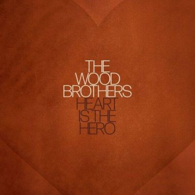 The Wood Brothers - Heart is the Hero (2023)