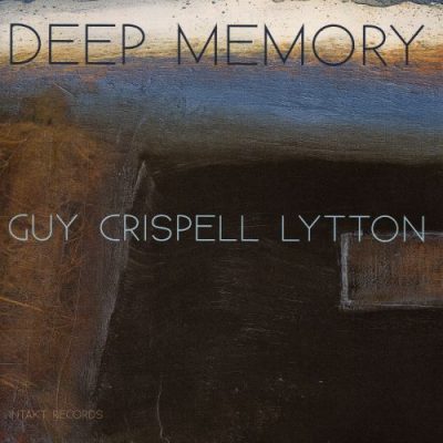 Barry Guy, Marilyn Crispell, Paul Lytton - Deep Memory (2015)