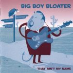 Big Boy Bloater - That Ain't My Name (2008)