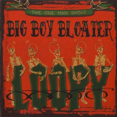 Big Boy Bloater - The One Man Show - Loopy (2014)