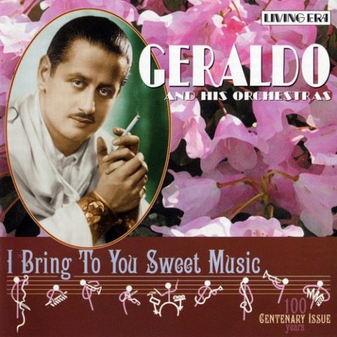 Geraldo & His Orchestra - I Bring To You Sweet Music (2004)