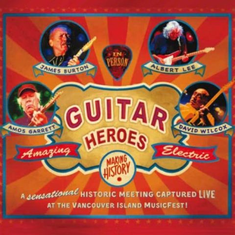 James Burton, Albert Lee, Amos Garrett and David Wilcox - Guitar Heroes (2015)