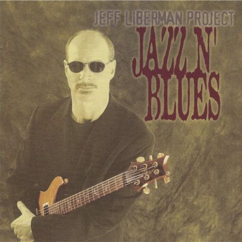 Jeff Liberman Project - Jazz N' Blues (2003)