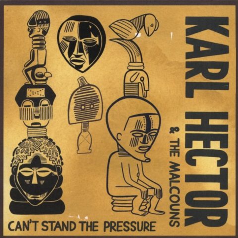 Karl Hector & The Malcouns - Can't Stand the Pressure (2015)