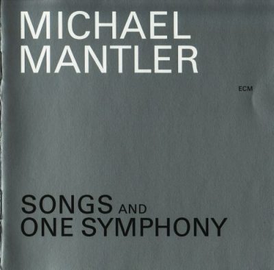 Michael Mantler - Songs And One Symphony (2000)