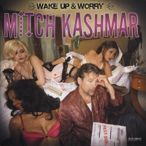 Mitch Kashmar - Wake Up & Worry (2006)