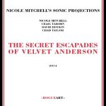 Nicole Mitchell's Sonic Projections - The Secret Escapades of Velvet Anderson (2014)